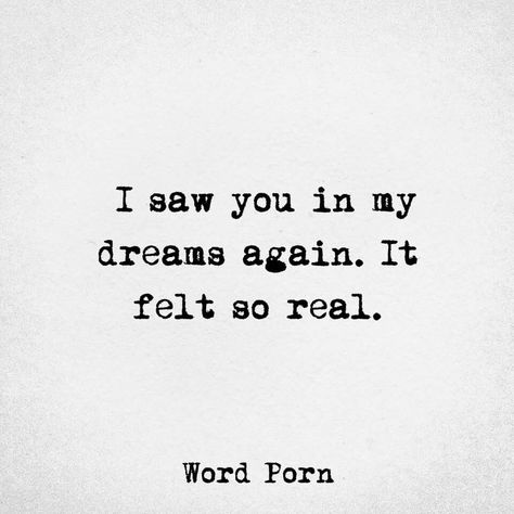 I saw you in my dreams again. It felt so real. I Saw U In My Dreams Quotes, Saw You Today, Love Words For Him Short So True, I Saw You In My Dreams Quotes, Saw Him Today Quotes, I Saw You Today Quotes, Saw You In My Dreams, I See You In My Dreams, I Saw You In My Dreams It Felt So Real