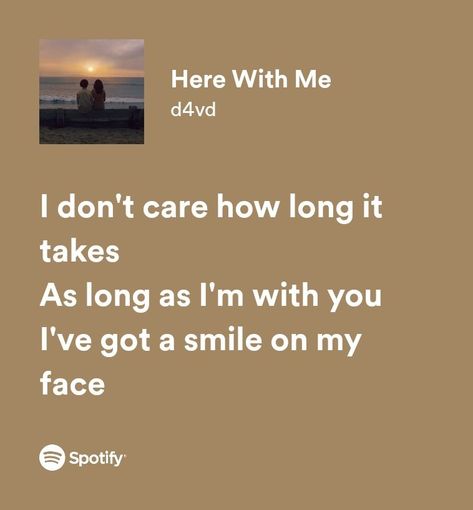 Here With Me Song Spotify, Here With Me Lyrics Aesthetic, Cute Music Lyrics, Song That Remind Me Of Him, Song Lyrics With Meaning, Sing Lyrics Quotes, Deep Song Lyrics About Love, Here With Me D4vd Lyrics, Song Lyrics About Him