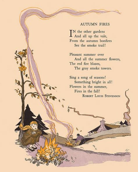 Autumn Fires  “Childcraft, Volume One. Poems of Early Childhood.” Published by the Quarrie Corp in Chicago. Copyright 1923, 1931, 1934, 1935, 1937, and 1939. Edited by S. Edgar Farquhar and Patty Smith Hill. Art editor Milo Winter. 38 artists listed in addition to the work of Milo Winter. Autumn Poems, Childrens Poems, Autumnal Equinox, Autumn Love, Robert Louis Stevenson, Autumn Quotes, List Of Artists, Robert Louis, Fall Inspiration