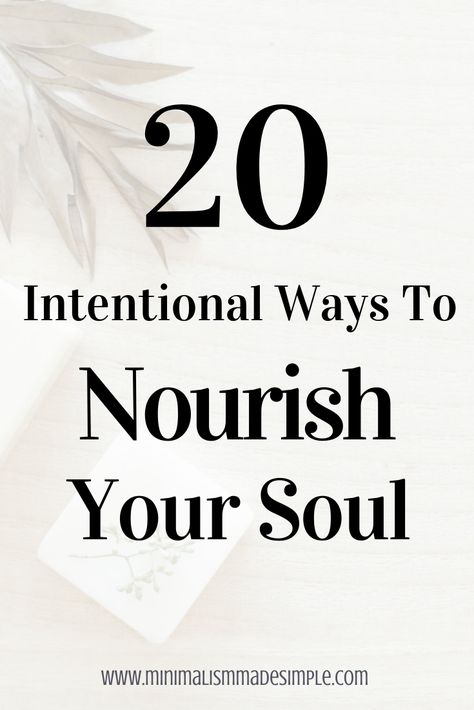 When your soul is so pure and kind, it's easy to give parts of yourself to everyone else until you're empty. Nourishing your soul is a way to get that energy back, to continue being a light to others. Learn 20 intentional ways to uplift aand nourish your soul. #yoursoul #personalgrowth #selfcare Things Good For The Soul, How To Take Care Of Your Soul, Things To Do For Your Soul, How To Nourish Your Soul, Ways To Heal Your Soul, Restore My Soul, Nourish The Soul, Nourishment Quotes, Feeding Your Soul