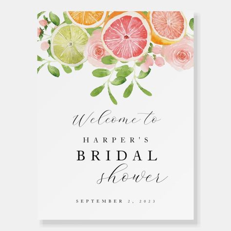 Bright Flowers and Citrus Bridal Shower Welcome  Foam Board  Zazzle Citrus Wedding Decor, Love At First Spritz, Bridal Shower Poster, Wedding Welcome Board, Citrus Wedding, Foam Boards, Small Gathering, Party Stand, Graduation Signs