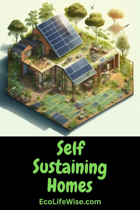 Self Sustaining Homes: A Definitive Guide to the Exciting Future Sustainable Living House, Building A Self Sufficient Home, Self Sustaining Architecture, Diy Self Sustaining Home, Climate Friendly House, Eco Friendly Mansion, Green House Building, Sustainable Living Home, Self Sustainable Home