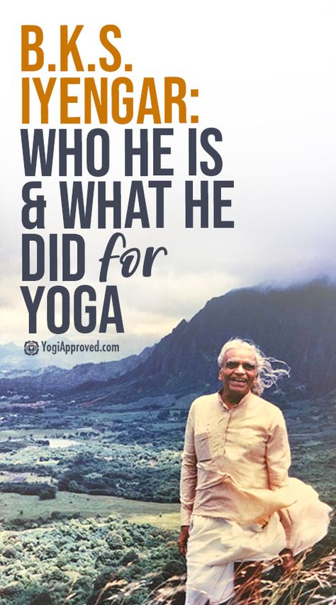 B.K.S. Iyengar: Who He Is and What He Did for Yoga | YogiApproved.com Yoga Magazine, Yoga Teacher Resources, Yoga Master, Yoga Guru, Yoga World, Yoga Props, Gentle Yoga, Learn Yoga, Iyengar Yoga