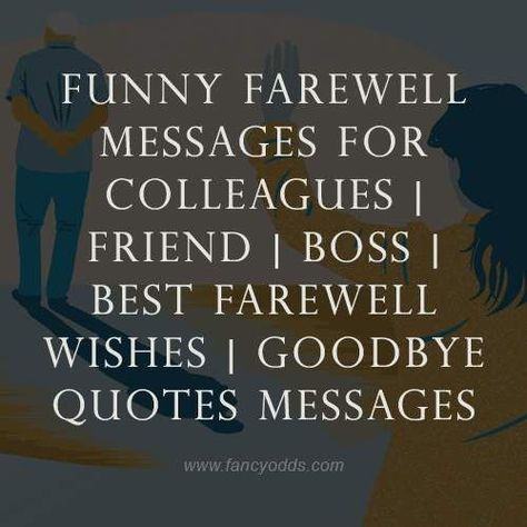 We should not treat saying goodbye as something bad rather we should celebrate the journey we went through. I agree that farewell is always an emotional time despite whom you are saying bye-bye to. Usually, when it comes to giving farewell to your co-worker or supervisor you have to keep it polite and formal as they are from your workplace. Signing Off Quotes Work, Goodbye And Thank You Quotes, Its Time To Say Goodbye Quotes, Good Bye Note To Colleagues, Bittersweet Quotes Leaving Job, Funny Goodbye Messages For Friends, Good Bye For Coworkers, Goodbye Job Quotes, Co Worker Goodbye Quotes