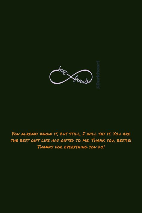 You already know it, but still, I will say it. You are the best gift life has gifted to me. Thank you, bestiel Thanks for everything you do! Lines For Best Friend Forever, Appreciation Quotes For Bestie, Bff Thank You Quotes, Thank You For Best Friend Quotes, Thanks For Everything You Do For Me, Quotations For Friends, Best Line For Sister, Beautiful Lines For Sister, Quotation For Best Friend