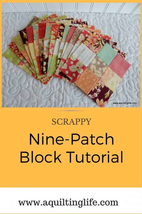 Scrappy Nine-Patch Blocks - A Quilting Life 4 Patch Quilt, Nine Patch Quilts, Disappearing 9 Patch, A Quilting Life, 9 Patch Quilt, Crazy Quilt Blocks, Nine Patch Quilt, Quilting Designs Patterns, Quilt Tips