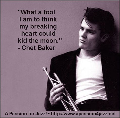 Jazz Music Quotes, Jazz Quotes, Fall In Love Too Easily, Half Nelson, September Song, Chet Baker, Alone Together, Watch Over Me, Old Flame