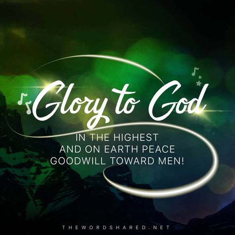 Glory To God in the Highest Gods Glory Scriptures, Glory Quotes, Christmas Meaning, Religious Inspirational Quotes, God Is Good Quotes, Free Scripture Cards, Family Day Quotes, Quick View Bible, God Glory