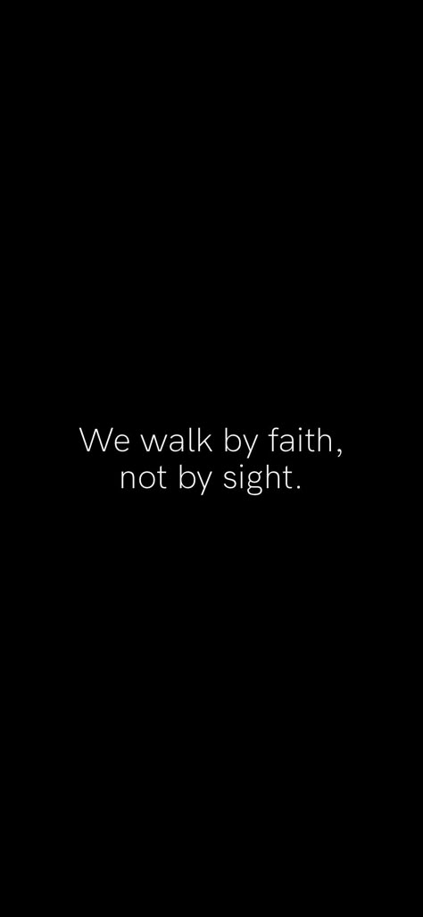 Fear Not Wallpaper, Walking With God Aesthetic, Walk By Faith Wallpaper, Walk Like A King Quotes, By Faith Not By Sight, Faith Over Fear Wallpaper, By Grace Through Faith Wallpaper Aesthetic, Walk By Faith Not By Sight Wallpapers, Walk With Faith Quotes