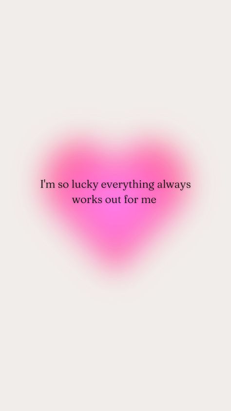 This is a wallaper for your phone with the quote "I'm so lucky everything always woeks out for me" because you're a lucky girl PERIOD! Lucky Girl Quotes, Girl Period, Everything Works Out For Me, Lucky Quotes, Me Wallpaper, I'm So Lucky, I Am So Lucky, Aura Quotes