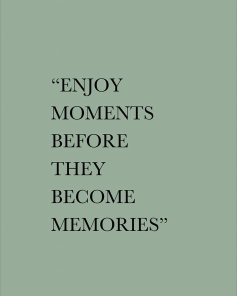 Mindset quote, enjoy moments before they become memories, live in the moment, enjoy the moment, be present, mindfullness, meditation, inspirational quote Enjoying The Present Quotes, Same Mindset Quotes, Enjoy Life Now Quotes, Be Happy In The Moment Quote, Quotes On Enjoying The Moment, Being More Present Quotes, Enjoy Present Quotes, Living Present Quotes, The Qoutes Of The Day