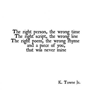 Wrong Time, Poems Quotes, Poem Quotes, A Poem, Deep Thought Quotes, Most Romantic, Romantic Quotes, Poetry Quotes, Pretty Words