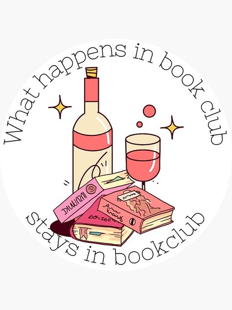 "What happens in book club stays in book club!" Sticker for Sale by ash247 | Redbubble Book Club Profile Pics, Book Club Memes Hilarious, Books Presentation Ideas, Book Club Cover Photo, Book Club Photos, Book Club Banner, Starting A Book Club Woman, Book Club Images, Book Club Wallpaper