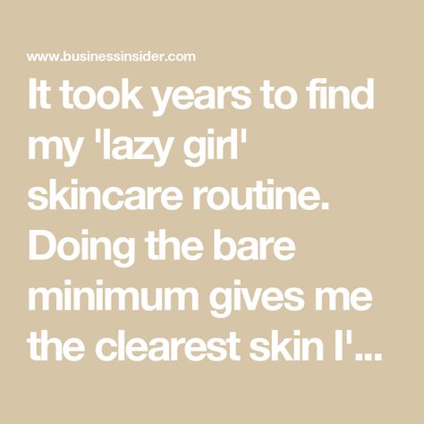 It took years to find my 'lazy girl' skincare routine. Doing the bare minimum gives me the clearest skin I've ever had. Extra Skincare Routine, Lazy Girl Skin Care Routine, Lazy Skincare, Minimal Skincare Routine, Clearest Skin, Minimalist Skincare Routine, Face Washing Routine, Minimal Skincare, Girl Skincare