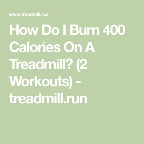 How Do I Burn 400 Calories On A Treadmill? (2 Workouts) - treadmill.run Walking Workout Treadmill Burn Calories, Treadmill Calorie Burn, 500 Calorie Workout, Workouts Treadmill, Incline Treadmill Workout, Treadmill Walking Workout, Incline Treadmill, Calorie Workout, Power Walking