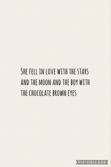 Brown eyed boys Brown Eyes Love Quotes, Grey Eye Quotes, Brown Eyes Quotes For Him, Brown Eyed Girl Quotes, Pretty Brown Eyes And A Mind Full Of Thoughts, His Brown Eyes Quotes, His Eyes Quotes Love, Brown Eyes Poetry, His Eyes Quotes