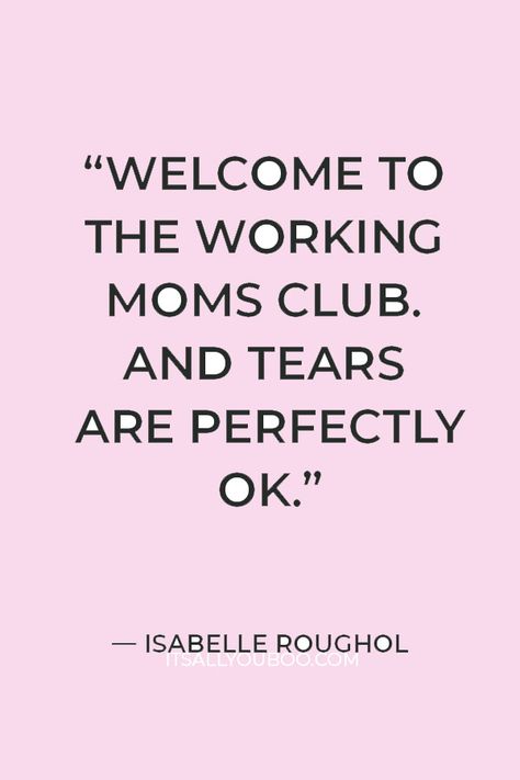 Doing A Good Job Mom Quotes, Quotes About Going Back To Work After Maternity Leave, Maternity Leave Over Quotes, Mom Going Back To Work Quotes, Return To Work After Baby, Working Mom Affirmations, Working Mama Quotes, Returning To Work After Maternity Leave Quotes, Quotes For Working Moms