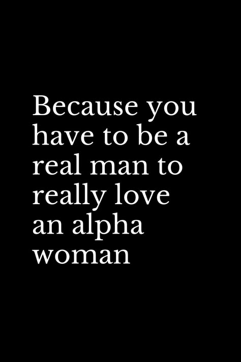 A Strong Woman Needs A Strong Man, What Are We Quotes, Alpha Man Quotes, The Right One, Alpha Woman Quotes, Self Sufficient Quotes, Strong Woman Quotes Truths, Strong Man Quotes, Alpha Female Quotes