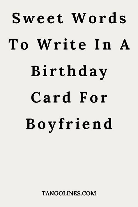 Happy Birthday To My Boyfriend Quotes, Cute Things To Write In A Birthday Card For Boyfriend, Birthday Post For Girlfriend, Birthday Card Sentiments Messages, Birthday Cards Writing Messages, Birthday Letter To Boyfriend Cards, Cute Birthday Letters For Boyfriend, Short Birthday Notes For Boyfriend, Happy Birthday Boyfriend Letter