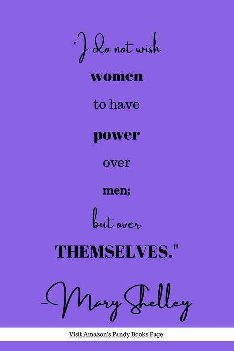 Be inspired with this quote from Mary Shelley. women's month quotes| women empowerment| quotes for women motivational Women's Month Quotes, Month Quotes, Womens Month, Quotes Women, Quotes For Women, Women Empowerment Quotes, Mary Shelley, Simple Quotes, Empowerment Quotes