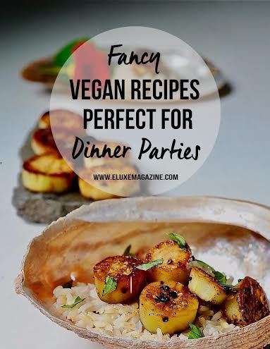 Fancy Vegan Dinner Recipes, Elegant Vegan Entrees, Vegan Dinner Party Menu Ideas, Vegetarian Wedding Menu Ideas, Vegan Fancy Dinner, Vegan Dinner Party Recipes, Fancy Vegan Dinner, Fancy Vegetarian Dinner, English Tea Recipes