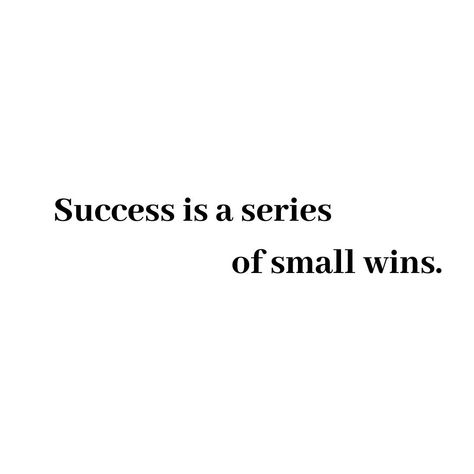 Success Is A Series Of Small Wins, What Would You Do If Success Was Guaranteed, Small Improvements Quotes, Life Achievements Quotes, You Are Successful, Quotes About Celebrating Small Wins, Keep Winning Quotes, Celebrating Success Quotes, Success In Career