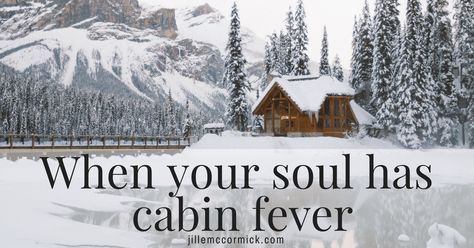 When your soul has cabin fever Cabin Fever Humor, Cabin Fever Quotes, Fever Quotes, Good Kids, Cabin Furniture, Everything Good, Good Marriage, Cabin Fever, Humor Funny