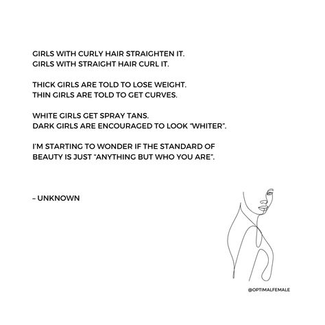 "I'm starting to wonder if the standard of beauty is just "anything but who you are" 

Follow for more! 

#optimalfemale #poem #poetry #quote #line #lines #standardofbeauty Girlhood Poems, Poetry About Women, Girlhood Poetry, Identity Poem, Straightening Curly Hair, Curly Girl Hairstyles, Spray Tanning, Curled Hairstyles, Follow For More