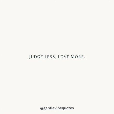 Judge less, and love more. 🩷 No One Has The Right To Judge You, Judge Less Love More Quotes, So Quick To Judge Quotes, Don’t Judge Quotes Feelings, Growth Affirmations, Don’t Be So Quick To Judge, Affirmations Mindset, Friday Love, Vibe Quote