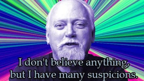 Robert Anton Wilson Illuminatus Trilogy, Robert Anton Wilson, Austin Osman Spare, Winter Watch, Michael Moorcock, Flying Spaghetti Monster, I Still Miss You, Chaos Magick, Cogito Ergo Sum