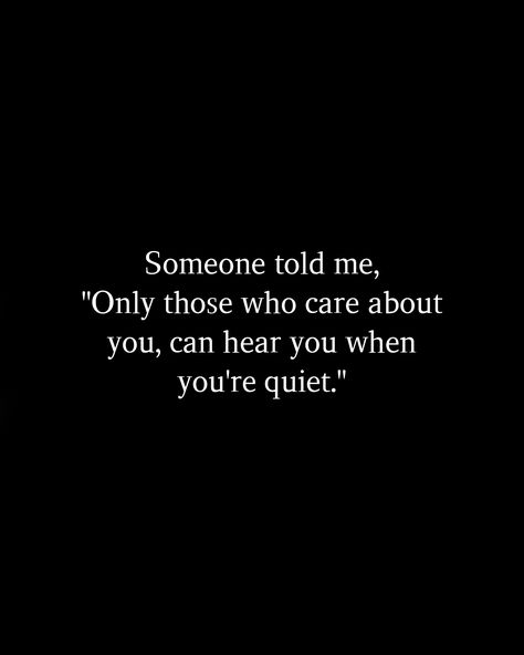 Those Who Talk About You Quotes, Soul Whispers Quotes, Just Because I'm Quiet Doesn't Mean, Who Cares About You Quotes, When You Meet Me You Think Im Quiet, When You Needed Someone The Most, Im Clingy Quotes, Only Those Who Care About You Can Hear, Can You Hear Me