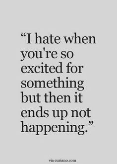 When Things Dont Go As Planned Life, When He Cancels Plans Quotes, When Life Doesnt Go As Planned Quotes, When Your Friend Cancels Plans, Don’t Get Your Hopes Up Quotes, Everything Sucks Quote My Life, Constant Disappointment Quotes, Disappointment Quotes, Quotes Marriage