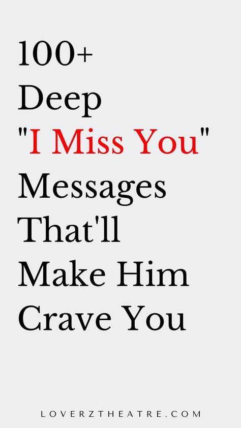 100 Deep "I Miss You" Messages That'll Make Him Crave You I Love You Quotes For Him Best Friend, Miss Husband Quotes Long Distance, I Want You To Miss Me Quotes, You Miss Me Funny, Badly Missing Him Quotes, Missing You So Much Quotes, Really Missing You Quotes, Hurry Back I Miss You, I Miss You Too Text Message