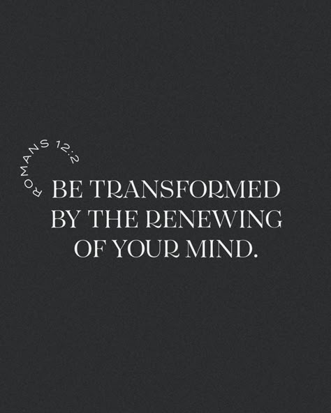 Let This Mind Be In You Scripture, Be Transformed By The Renewing Of Your Mind, Renew Your Mind Scripture, Quotes About Renewal, Romans 12:2, Ways To Show Appreciation, Ig Carousel, Transformation Church, Battle Of The Mind