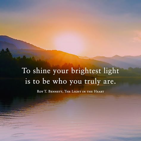 To shine your brightest light is to be who you truly are.  Roy T. Bennett, The Light in the heart Light Quotes Inspirational, Shine Bright Quotes, Sunday Posts, Senior Sunday, Bright Quotes, Light Quotes, All Things Bright And Beautiful, Sun Rising, A Course In Miracles