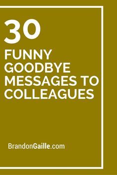 30 Funny Goodbye Messages to Colleagues Funny Leaving Quotes, Funny Farewell Speech, Farewell Speech For Colleague, Goodbye Email To Colleagues, Goodbye Message To Coworkers, Goodbye Quotes For Colleagues, Farewell Quotes For Colleagues, Leaving A Job Quotes, Goodbye Email To Coworkers