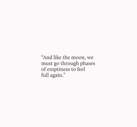 And like the moon, we must go through phases of emptiness to feel full again #HeartToMe Poetic Questions, I Feel Empty, Moon Quotes, Fly Me To The Moon, Frases Tumblr, Poem Quotes, Poetry Quotes, Quote Aesthetic, Pretty Words