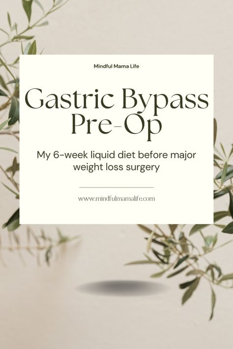 Gastric Bypass Surgery - Inspiring 6 Week Liquid Diet Before Life-Changing Surgery - Mindful Mama Life Gastric Bypass Before And After, Gastric Bypass Sleeve, Liquid Diet Recipes, Gastric Bypass Diet, Vsg Surgery, Preparing For Surgery, Bariatric Sleeve, Sleeve Gastrectomy, Sleeve Surgery