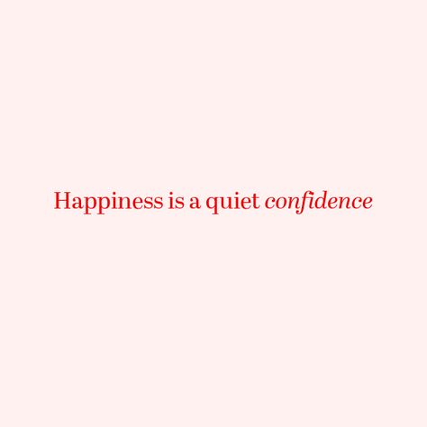 Happiness is a quiet confidence. This pink-and-red aesthetic quote reminds you to find joy in self-assurance and inner peace. Perfect for anyone seeking motivation, self-love, and positive energy. Let this inspiring message encourage you to embrace your authentic self and radiate quiet strength. #aestheticquotes #happinessquotes #selflove #confidencequotes #motivationalquotes #positivevibes #dailyinspiration #empowerment #quoteoftheday #mindsetshift Confidence Short Quotes, Self Empowerment Quotes Aesthetic, Self Assurance Quotes, Confidence Aesthetic Quotes, Authenticity Aesthetic, Be Happy Aesthetic, Self Obsessed Aesthetic, Assurance Quotes, Inner Peace Aesthetic