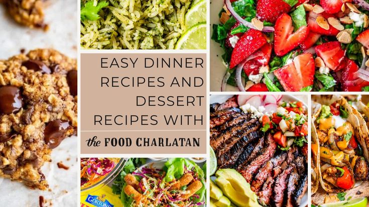 Easy Dinner Recipes and Dessert Recipes with The Food Charlatan!