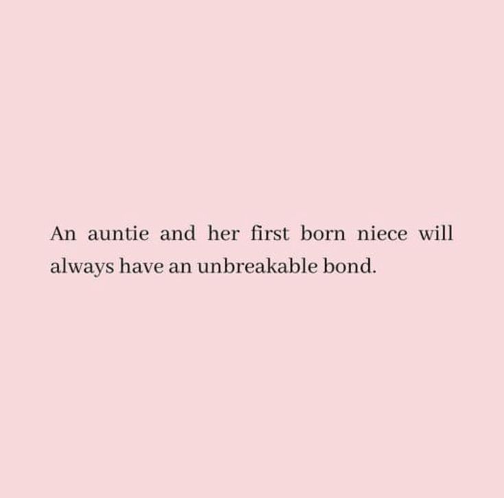 a pink background with the words an aute and her first born niece will always have an unbreakable bond