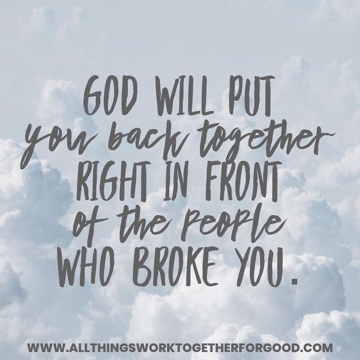 the words god will put you back together right in front of the people who broke you