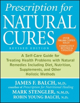 Paperback Prescription for Natural Cures: A Self-Care Guide for Treating Health Problems with Natural Remedies Including Diet, Nutrition, Supplements, and Other Book