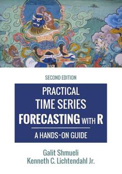 Paperback Practical Time Series Forecasting with R: A Hands-On Guide [2nd Edition] Book