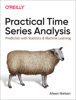 Paperback Practical Time Series Analysis: Prediction with Statistics and Machine Learning Book