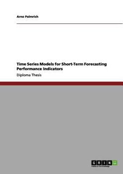Paperback Time Series Models for Short-Term Forecasting Performance Indicators Book