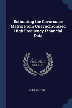 Paperback Estimating the Covariance Matrix From Unsynchronized High Frequency Financial Data Book