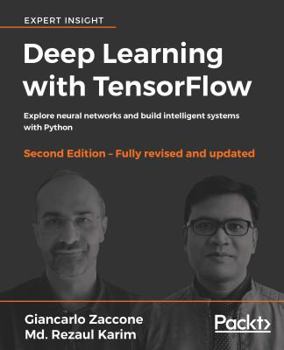 Paperback Deep Learning with TensorFlow - Second Edition: Explore neural networks and build intelligent systems with Python Book