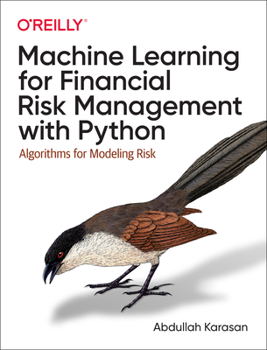 Paperback Machine Learning for Financial Risk Management with Python: Algorithms for Modeling Risk Book