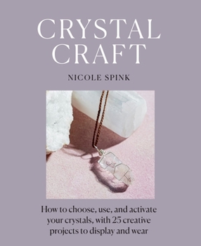 Paperback Crystal Craft: How to Choose, Use, and Activate Your Crystals, with 25 Creative Projects to Display and Wear Book